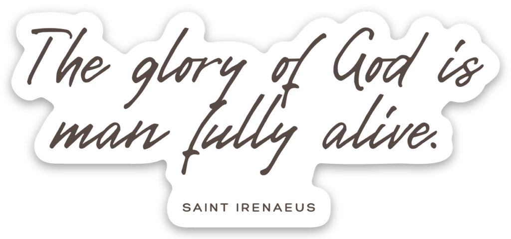 Fully Alive Sticker – St. Irenaeus Catholic Weatherproof Vinyl Sticker