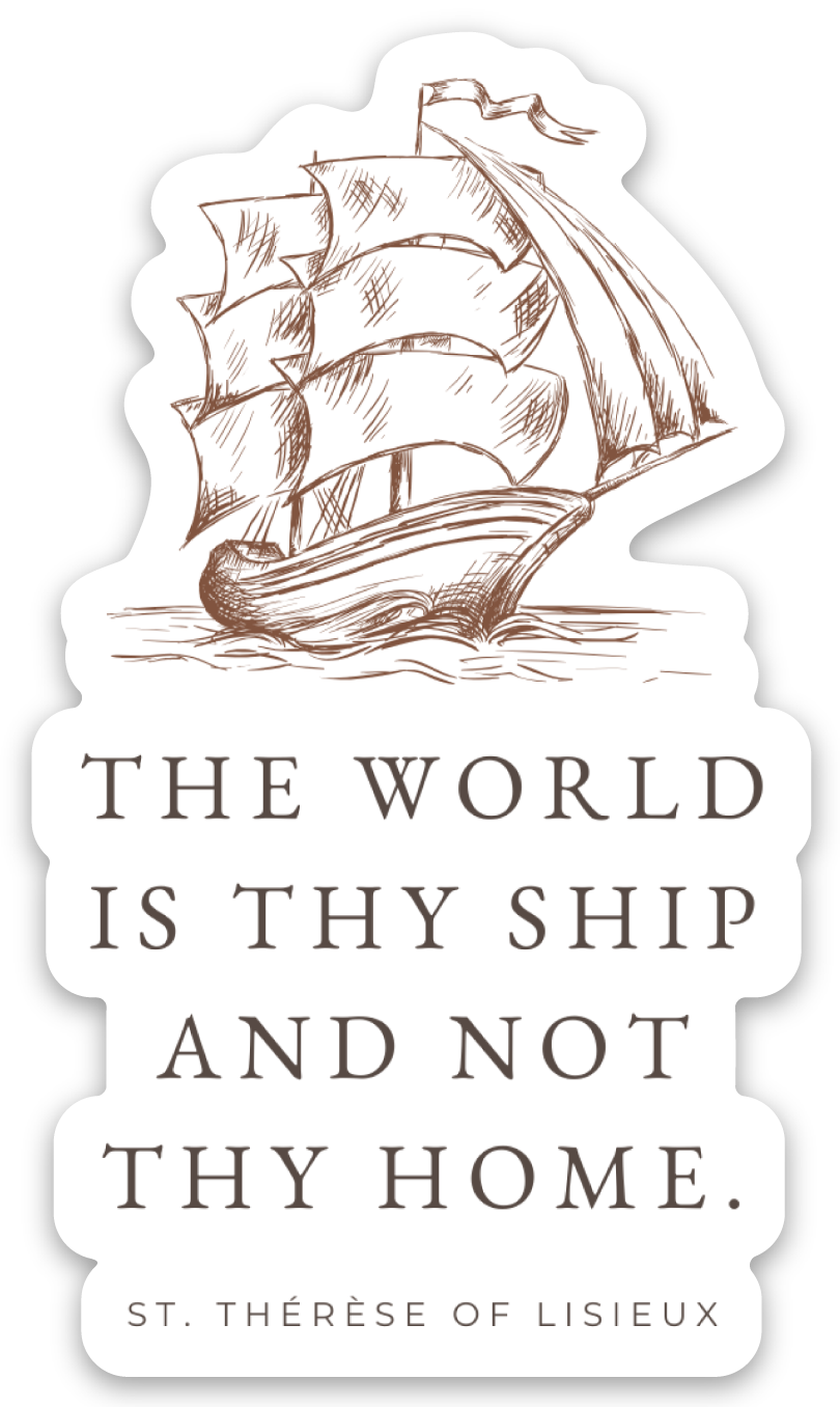 The World is Thy Ship Sticker – St. Thérèse of Lisieux Catholic Weatherproof Vinyl Sticker